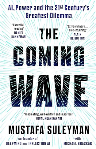 The Coming Wave - Technology, Power and the Twenty-First Century's Greatest Dilemma